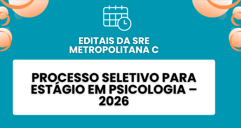 Processo Seletivo para Estágio em Psicologia – 2026 -SRE Metropolitana C